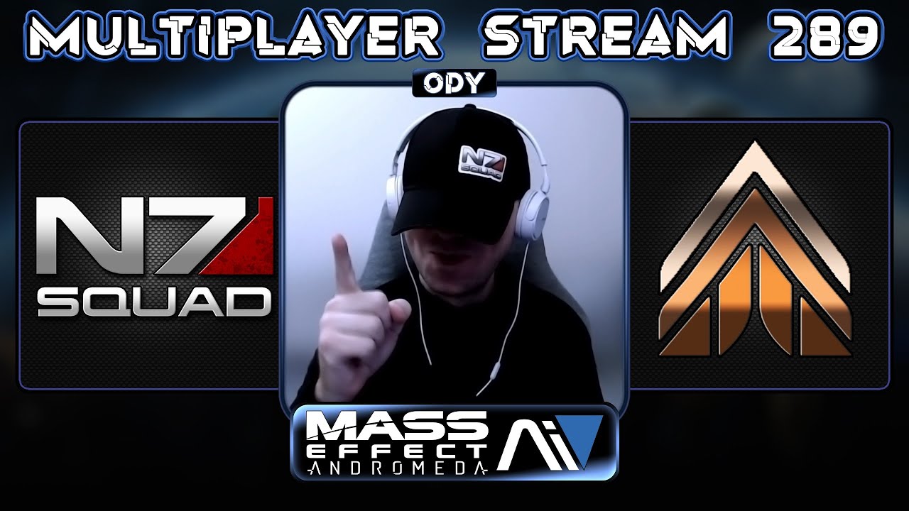 MASS EFFECT ANDROMEDA MULTIPLAYER WITH THE N7 SQUAD | STREAM 289