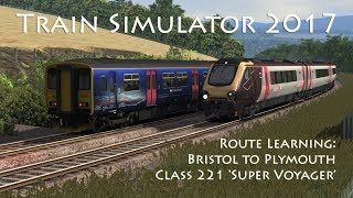 Train Simulator 2017 - Route Learning: Bristol Temple Meads to Plymouth (Class 221 'Super Voyager')
