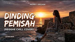 Bikin Candu Dinding Pemisah  Merry Andani reggae Chill Version Enak Buat Teman Kerja