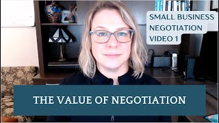 The Value of Negotiation | Small Business Negotiation Course Video 1