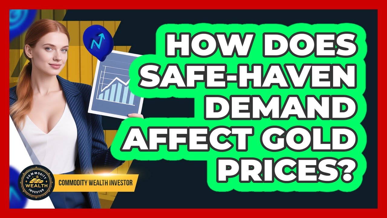 How Does Safe-Haven Demand Affect Gold Prices? - YouTube