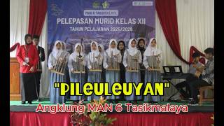 PILEULEUYAN | ANGKLUNG MAN 6 TASIKMALAYA