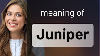 Full Juniper | JUNIPER meaning News