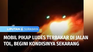 Gegara Korsleting, Mobil Pikap Ludes di Tengah Jalan Tol | Liputan 6 Surabaya