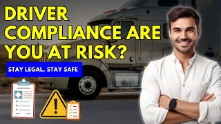 Driver Compliance EXPLAINED! What Every Truck Driver MUST Know!