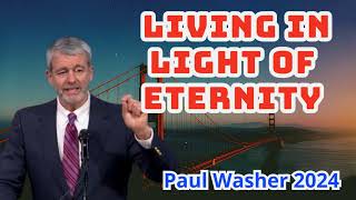 Paul Washer- Living In Light Of Eternity