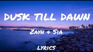 ZAYN ft. Sia - Dusk Till Dawn - Lyrics