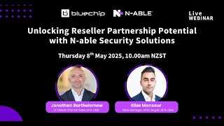 Webinar: Unlocking Reseller Partnership Potential with N able Security Solutions