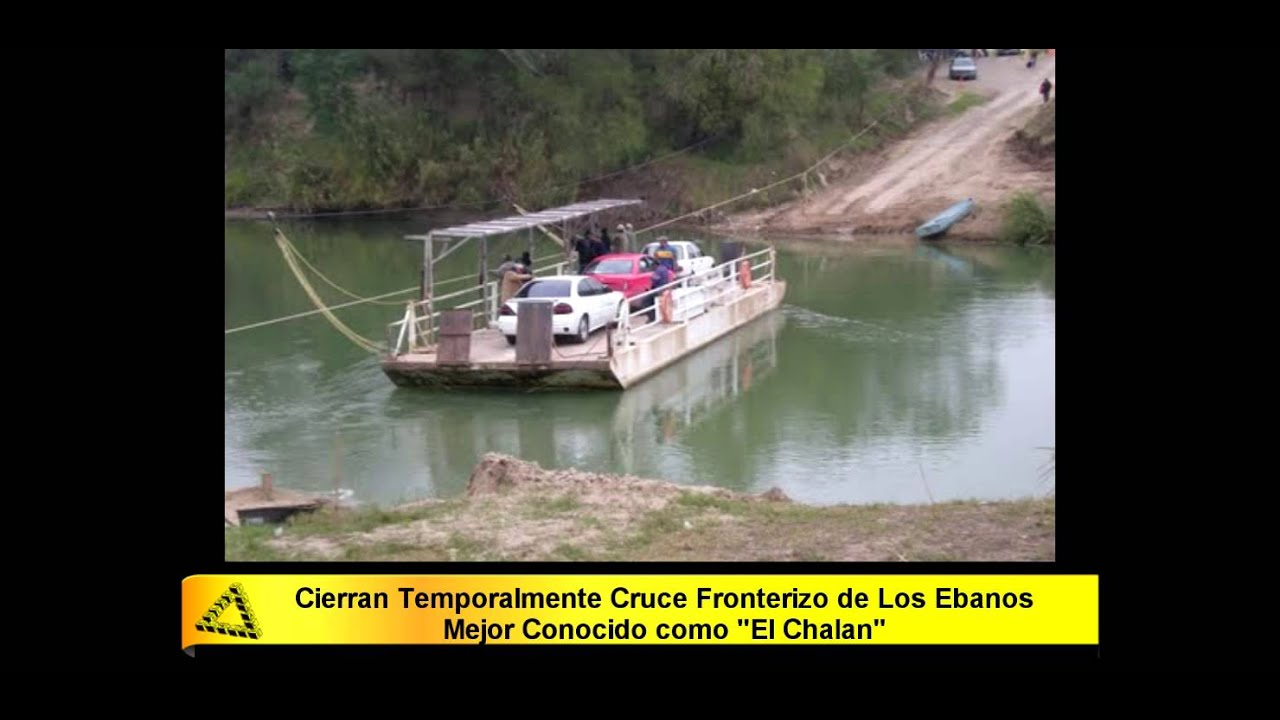Cierran Temporalmente Cruce Fronterizo de Los Ebanos "El Chalan" YouTube