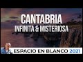 Espacio en Blanco - Cantabria: Infinita &amp; Misteriosa (31/10/2021)