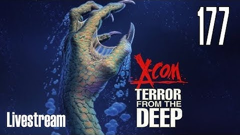 X-COM: Terror From the Deep (Superhuman/Stream) Part 177