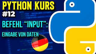 Befehl “input()”: Eingabe von Daten - 012 - Python Kurs (Deutsch)