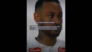 Un día mi Padre me dijo... (Neymar Jr 🇧🇷)