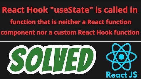 React hook "usestate" is called in a function that is neither a function component SOLVED