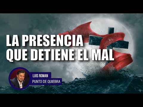 La Presencia Que Detiene el Mal
