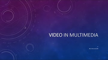Video in Multimedia - Unit 4 - Presented by M. Akash of III BCA