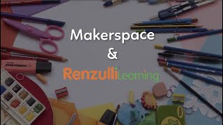 Makerspace & Renzulli Learning