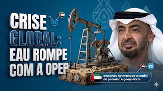 Bomba no Petróleo , Emirados Árabes Unidos saem da OPEP - Geobrasil