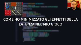 Come ho minimizzato gli effetti della latenza nel mio gioco