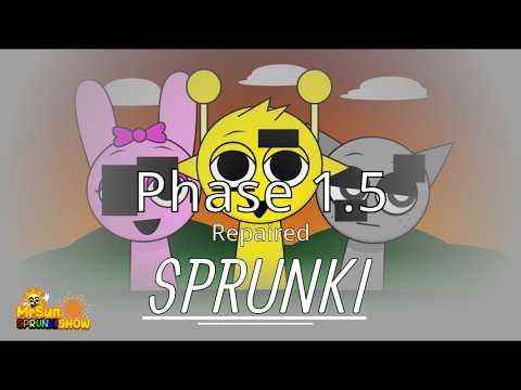 Sprunki Phase 1.5 REPAIRED [OFFICIAL FULL SHOWCASE]