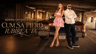 Sorina Ceugea x Danezu - Cum sa pierd iubirea ta ❤️‍🔥 ( Official video )