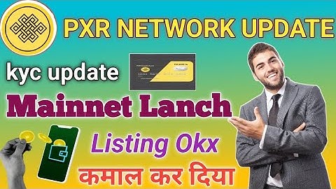 PXR NETWORK #MAINNET LAUNCH UPDATE//LISTING #OKX EXCHANGE CONFIRM//#KYC PROCESS UPDATE