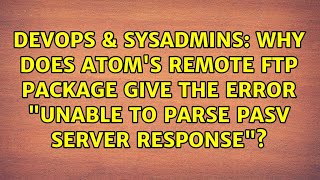 Why does Atom's Remote FTP package give the error "unable to parse PASV server response"?