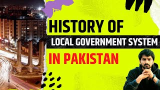 History of Local Government System in Pakistan