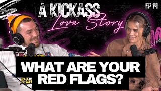 What Are YOUR Red Flags? | A Kickass Love Story Ep #14