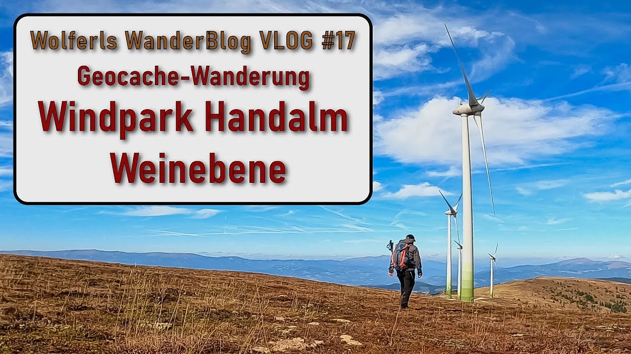 Windpark Handalm - Weinebene - gemütliche Geocache-Wanderung - Steiermark - VLOG#17