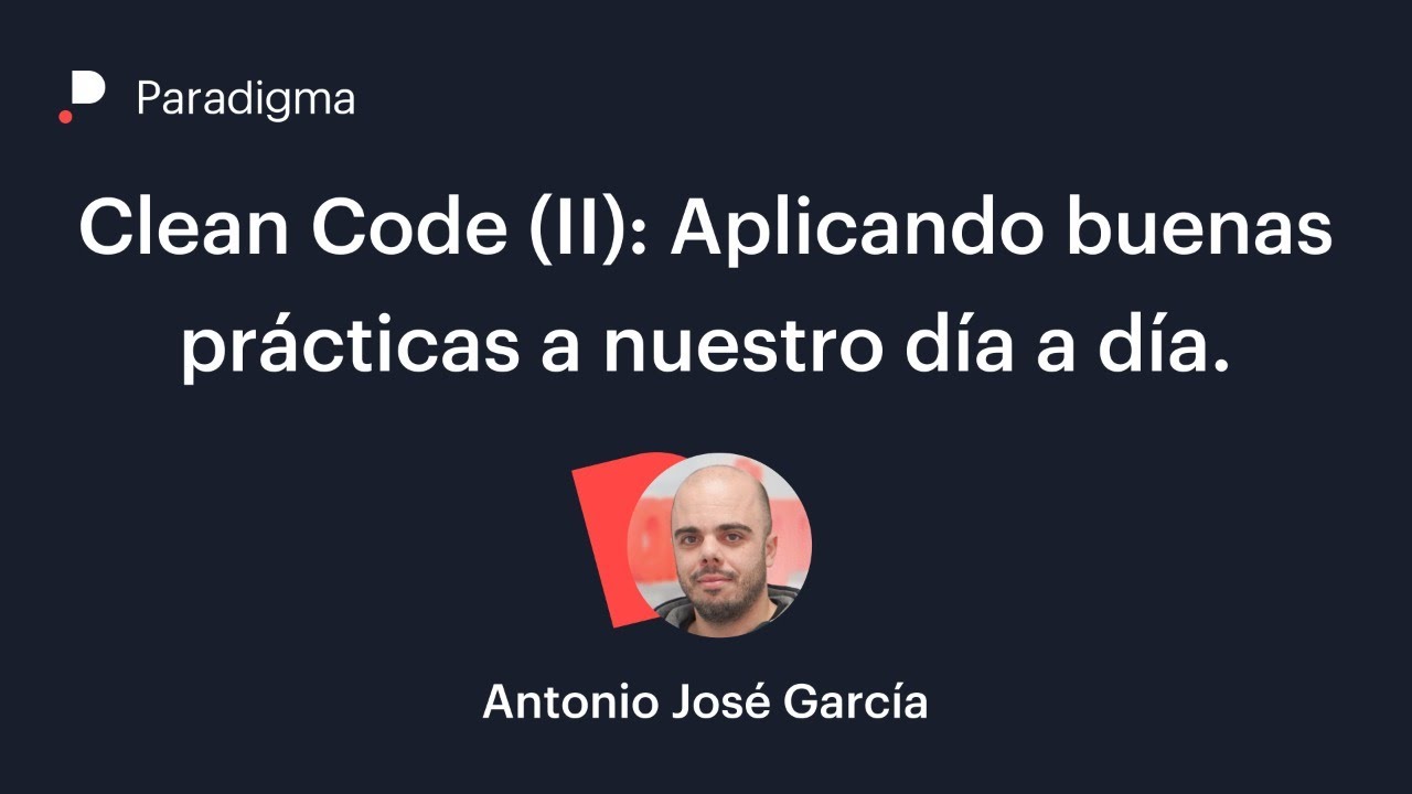 Clean Code (segunda parte): Aplicando buenas prácticas a nuestro día a ...