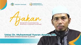 Ajakan Menghadiri Grand Opening Muktamar IV Wahdah Islamiyah | Ustaz Muhammad Yusran Anshar, Lc., MA