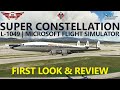 MSFS | Lockheed L-1049 Super Constellation by RedWing Simulations - First Look & Review Flight