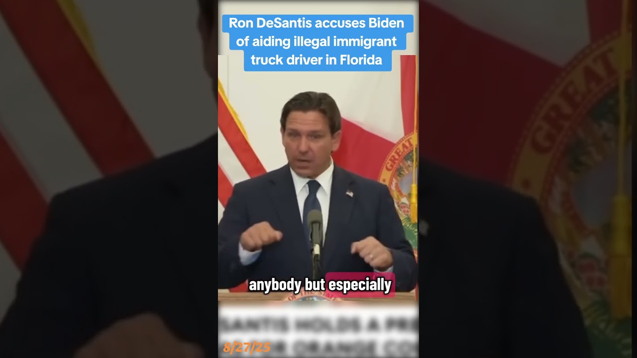 Ron DeSantis accuses Biden of aiding illegal immigrant truck driver in Florida