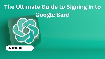 The Ultimate Guide to Signing In to Google Bard