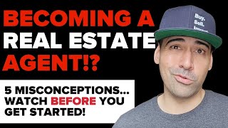 5 Misconceptions About Becoming a Real Estate Agent