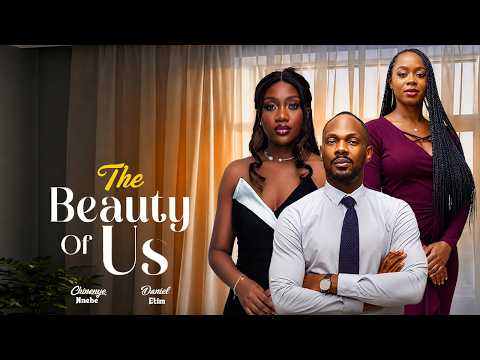 THE BEAUTY OF US (New Movie) - Daniel Etim, Chinenye Nnebe Showing on 22nd August Nollywood Movie