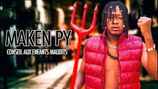 MAKEN PY  - CONSEIL AUX ENFANTS MAUDITS (Son Officiel)