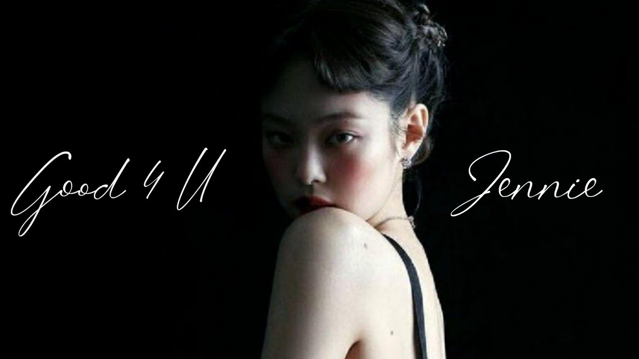 Good 4 U - Jennie [FMV]