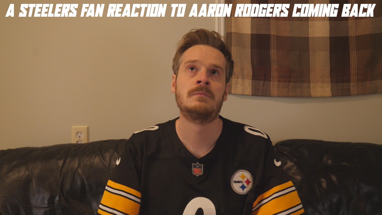 A Steelers Fan Reaction to Aaron Rodgers Coming Back