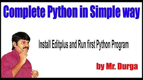 Python Tutorial ||  Install Editplus and Run first Python Program || By Durga Sir