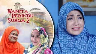 Ku Cium Kening Anakku Terakhir Kalinya - Wanita Perindu Surga 2 Episode 21