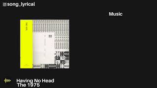 The 1975   Having No Head
