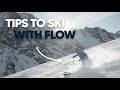 Tips to ski fluidly  for intermediate and advanced skiers