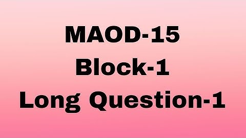 MAOD-15 BLOCK-1 Long Question-1