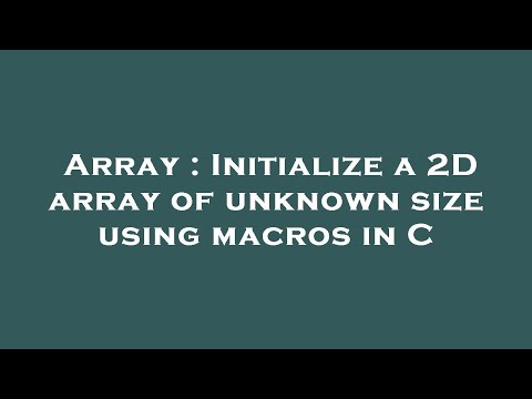 Array : Initialize a 2D array of unknown size using macros in C