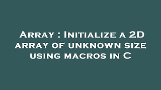 Array : Initialize a 2D array of unknown size using macros in C