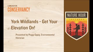 Nature Hour: York Wildlands - Get Your Elevation On!