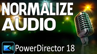 How to Quickly Normalize & Adjust Your Audio | PowerDirector