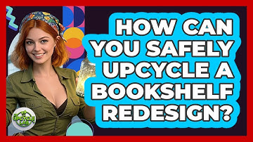 How Can You Safely Upcycle A Bookshelf Redesign? - The Upcycle Lab